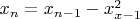 $x_n=x_{n-1}-x_{x-1}^2$