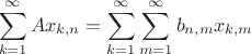 $$ \sum^{\infty}_{k=1} A x_{k,n} = \sum^{\infty}_{k=1} \sum^{\infty}_{m=1} b_{n,m} x_{k,m}$$