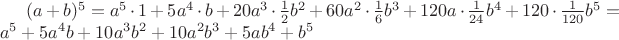$(a+b)^5=a^5\cdot 1+5a^4\cdot b + 20a^3\cdot \frac{1}{2}b^2+60a^2\cdot\frac{1}{6}b^3+120a\cdot\frac{1}{24}b^4+120\cdot\frac{1}{120}b^5=a^5+5a^4b+10a^3b^2+10a^2b^3+5ab^4+b^5$