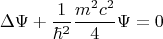$$\Delta \Psi +\frac{1}{{\hbar}^{2}}\frac{{m}^{2}{c}^{2}}{4}\Psi =0$$