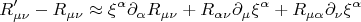 $$R'_{\mu \nu} - R_{\mu \nu} \approx \xi^{\alpha} \partial_{\alpha} R_{\mu \nu}
+ R_{\alpha \nu} \partial_{\mu}\xi^{\alpha}
+ R_{\mu \alpha} \partial_{\nu}\xi^{\alpha}$$