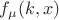 $f_{\mu} (k, x)$