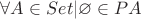 $\forall A \in Set | \varnothing \in PA $ $\forall A \in Set | \varnothing \in PA $