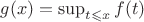 $g(x) = \sup_{t \leqslant x} f(t)$