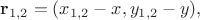 $\mathbf{r}_{1,2}=(x_{1,2}-x,y_{1,2}-y),$