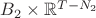 $B_2 \times \mathbb{R}^{T - N_{2}}$