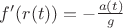 $f'(r(t)) = - \frac{a(t)}{g}$