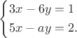 $$ \left\{\begin{aligned}
3x-6y&=1\\
5x-ay & = 2.\\
\end{aligned}
\right. $$ $$ \left\{\begin{aligned}
3x-6y&=1\\
5x-ay & = 2.\\
\end{aligned}
\right. $$