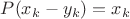 $P(x_k-y_k)=x_k$