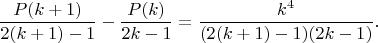 $$\frac{P(k+1)}{2(k+1)-1}-\frac{P(k)}{2k-1}=\frac{k^4}{(2(k+1)-1)(2k-1)}.$$