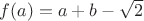 $f(a)=a+b-\sqrt2$