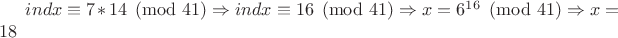 $ind x \equiv 7*14 \pmod {41} \Rightarrow ind x \equiv 16 \pmod {41}\Rightarrow x = 6^1^6 \pmod {41}\Rightarrow x = 18$
