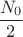 $\dfrac{N_0}{2}$