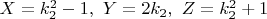 $X=k_2^2-1,~Y=2k_2,~Z=k_2^2+1$