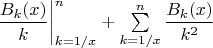 $\left.\dfrac{B_k(x)}{k}\right|_{k=1/x}^n+\sum\limits_{k=1/x}^n\dfrac{B_k(x)}{k^2}$