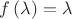 $f\left(\lambda\right)=\lambda$