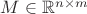 $M \in \mathbb{R}^{n \times m}$