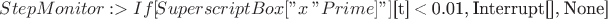 $StepMonitor :> If[
\!\(\*SuperscriptBox[