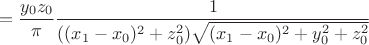 $$
=\frac{y_0z_0}{\pi}\frac{1}{((x_1-x_0)^2+z_0^2)\sqrt{(x_1-x_0)^2+y_0^2+z_0^2}}
$$ $$
=\frac{y_0z_0}{\pi}\frac{1}{((x_1-x_0)^2+z_0^2)\sqrt{(x_1-x_0)^2+y_0^2+z_0^2}}
$$