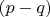 $(p-q) $