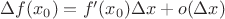 $\Delta f(x_0)=f'(x_0)\Delta x+o(\Delta x)$