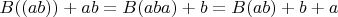 $\ B((ab)) + ab = B(aba) + b = B(ab) + b + a$