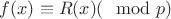 $f(x) \equiv R(x)(\mod p)$