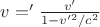 $v='\frac{v'}{1-v'^2/c^2}$