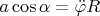 $a \cos \alpha = \ddot{\varphi} R$