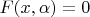 $F(x,\alpha)=0$