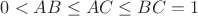 $0 < AB \le AC \le BC = 1$