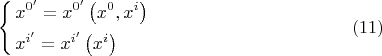 $$\left\{ \begin{gathered}  x^{0'}  = x^{0'} \left( {x^0 ,x^i } \right) \hfill \\  x^{i'}  = x^{i'} \left( {x^i } \right) \hfill \\ \end{gathered}  \right. \eqno (11)$$