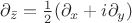 $\partial_{\bar{z}}= \frac{1}{2}(\partial_x + i\partial_y)$
