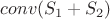 $conv(S_1+S_2)$