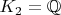 $K_2={\mathbb Q}$