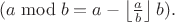 $(a\bmod b=a-\left\lfloor\frac ab\right\rfloor b).$