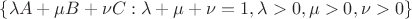 $\{ \lambda A+\mu B+\nu C : \lambda+\mu+\nu = 1, \lambda > 0, \mu > 0, \nu > 0 \}$