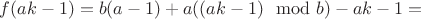 $f(ak-1)=b(a-1)+a((ak-1) \mod b)-ak-1=$