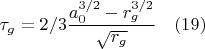 $$\tau_g=2/3\frac{a_0^{3/2}-r_g^{3/2}}{\sqrt{r_g}}\quad(19)$$