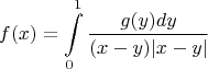 $$f(x) = \int \limits_0^1 \frac{g(y) dy}{(x-y)|x-y|}$$