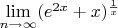 $\lim\limits_{n \to \infty} (e^{2x}+x)^ \frac{1}{x}$