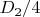 $D_2/4$