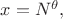 $x=N^{\theta},$