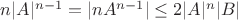 $n|A|^{n-1}=|nA^{n-1}|\le 2|A|^n |B| $