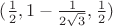 $(\frac12,1 - \frac1{2\sqrt3},\frac12)$