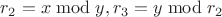 $r_2=x\bmod y, r_3=y\bmod r_2$
