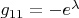 $g_{11}=-e^{\lambda}$