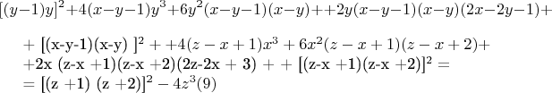 $$[(y-1) y] ^2 + 4(x-y-1)y^3 + 6y^2(x-y-1)(x-y) ++2y (x-y-1)(x-y)(2x-2y-1) +

+ [(x-y-1)(x-y) ]^2 + + 4(z-x +1) x^3 + 6x^2(z-x +1)(z-x +2) +

+2x (z-x +1)(z-x +2)(2z-2x + 3) + + [(z-x +1)(z-x +2)]^2 =

= [(z +1) (z +2)]^2- 4z^3 \engo(9)$$