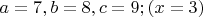 $a=7, b=8, c=9;  (x=3)$