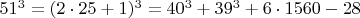 $  51^3 =  (2\cdot 25+1)^3  =  40^3 + 39^3 + 6 \cdot 1560-28  \qquad \qquad $